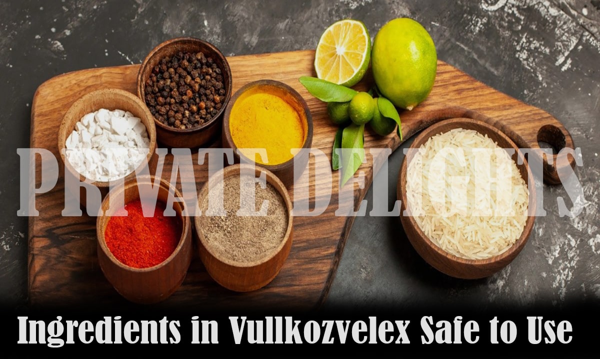 Ingredients in Vullkozvelex Safe to Use